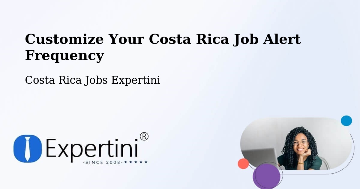 Customize Your Costa Rica Job Alert Frequency - Costa Rica Jobs Expertini
